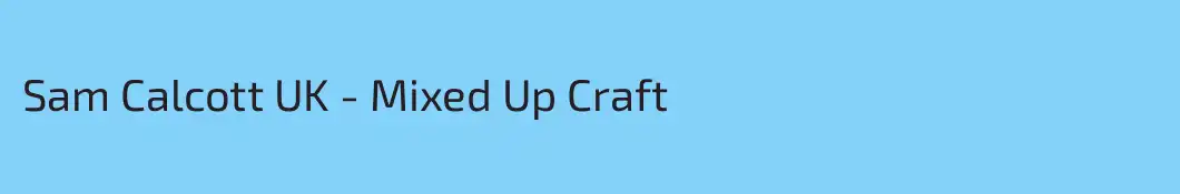Sam Calcott UK - Mixed Up Craft